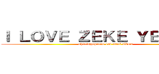 Ｉ ＬＯＶＥ ＺＥＫＥ ＹＥＡＧＥＲ (shiningspears 1st mini album)