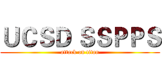 ＵＣＳＤ ＳＳＰＰＳ (attack on titan)