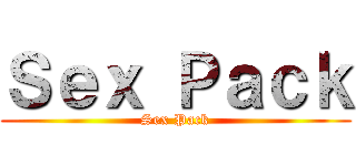 Ｓｅｘ Ｐａｃｋ (Sex Pack)
