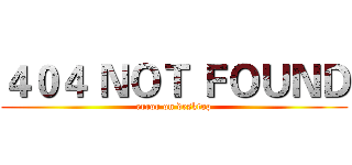 ４０４ ＮＯＴ ＦＯＵＮＤ (error on desktop)