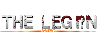 ＴＨＥ ＬＥＧＩÓＮ (NOODS)