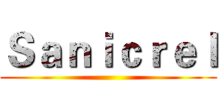 Ｓａｎｉｃｒｅｌ ()
