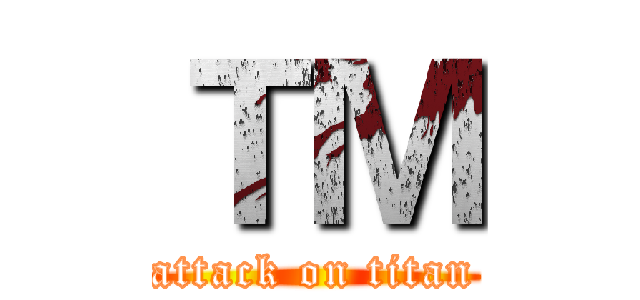 ＴＭ (attack on titan)