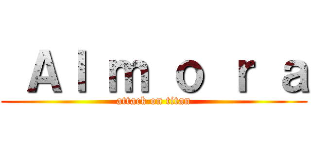  Ａｌ ｍ ｏ ｒ ａ (attack on titan)