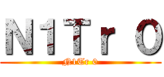 Ｎ１Ｔｒ ０ (N1Tr 0)