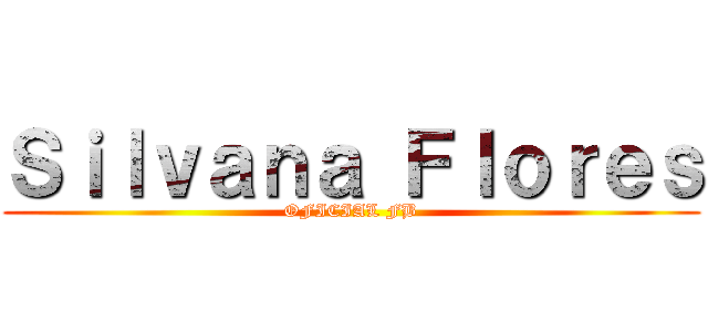 Ｓｉｌｖａｎａ Ｆｌｏｒｅｓ (OFICIAL FB)