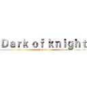 Ｄａｒｋ ｏｆ ｋｎｉｇｈｔ (Join us)