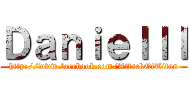 Ｄａｎｉｅｌｌｌ (http://www.facebook.com/AttackOfTitan)