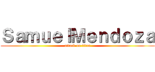 ＳａｍｕｅｌＭｅｎｄｏｚａ (attack on titan)