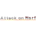 Ａｔｔａｃｋ ｏｎ Ｎｅｒｆｅｒｓ (Davis Nerf Club)