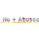  Ｎｏ ＋ Ａｂｕｓｏｓ (ACAB)