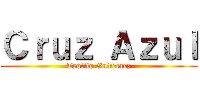 Ｃｒｕｚ Ａｚｕｌ (Teofilo Gutierrez)