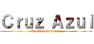 Ｃｒｕｚ Ａｚｕｌ (Teofilo Gutierrez)