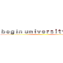 ｂｅｇｉｎ ｕｎｉｖｅｒｓｉｔｙ ｌｉｆｅ ()