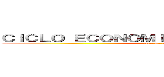 ＣＩＣＬＯ ＥＣＯＮＯＭＩＣＯ ＤＥ ＢＯＬＩＶＩＡ  (2Do° De secundaria )