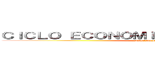 ＣＩＣＬＯ ＥＣＯＮＯＭＩＣＯ ＤＥ ＢＯＬＩＶＩＡ  (2Do° De secundaria )