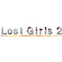 Ｌｏｓｔ Ｇｉｒｌｓ ２ (attack on titan)