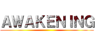 ＡＷＡＫＥＮＩＮＧ ()