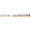 ＯＰＰＡ ＧＡＮＧＮＡＭ ＳＴＹＬＥ (attack on captain)