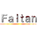 Ｆａｌｔａｎ ()