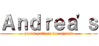 Ａｎｄｒｅａ\'ｓ (pecial pattern for myself)