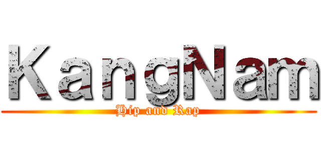 ＫａｎｇＮａｍ (Hip and Rap)