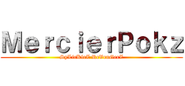 ＭｅｒｃｉｅｒＰｏｋｚ (SyLicKleZ ReVenGerZ)