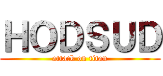 ＨＯＤＳＵＤ (attack on titan)