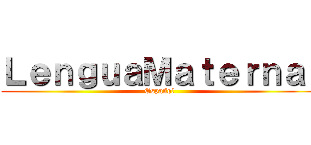 ＬｅｎｇｕａＭａｔｅｒｎａ  (Español)