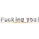 Ｆｕｃｋｉｎｇ ｙｏｕ！ (Motherfucker)