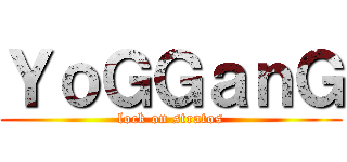 ＹｏＧＧａｎＧ (lock on stratos)