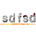 ｓｄｆｓｄ (jacdhalina)