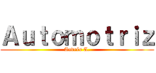 Ａｕｔｏｍｏｔｒｉｚ (Andrés A.)