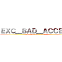 ＥＸＣ＿ＢＡＤ＿ＡＣＣＥＳＳ (Could not access memory.)