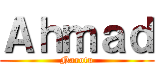 Ａｈｍａｄ (Narotu)