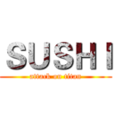 ＳＵＳＨＩ (attack on titan)