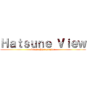 Ｈａｔｓｕｎｅ Ｖｉｅｗ (Single Photographer)