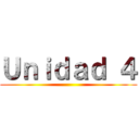 Ｕｎｉｄａｄ ４ ()