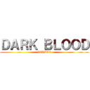 ＤＡＲＫ ＢＬＯＯＤ (ICHIGO)