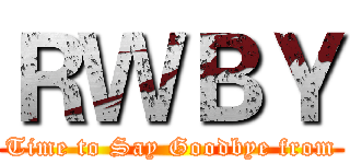 ＲＷＢＹ (Time to Say Goodbye from)