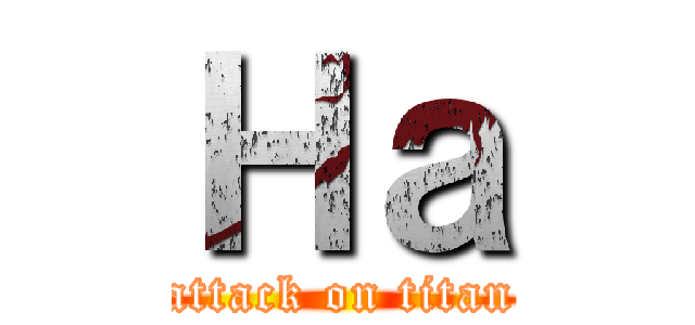 Ｈａ (attack on titan)