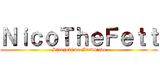 ＮｉｃｏＴｈｅＦｅｔｔ (Shingeki no Mando'ade)