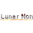 Ｌｕｎａｒ Ｎｏｎ (attack on Luno)