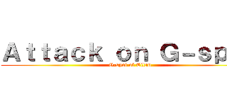 Ａｔｔａｃｋ ｏｎ Ｇ－ｓｐｏｔ (G-spot of Titan)