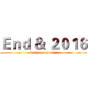 Ｅｎｄ ＆ ２０１６ (designed by lsfy)