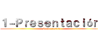 １－Ｐｒｅｓｅｎｔａｃｉóｎ  (Mundo sombrío )