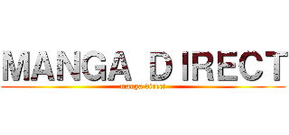 ＭＡＮＧＡ ＤＩＲＥＣＴ (manga direct)