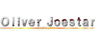 Ｏｌｉｖｅｒ Ｊｏｅｓｔａｒ (Pt-Piece_Time )