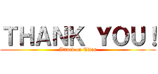 ＴＨＡＮＫ ＹＯＵ！ (Attack on Titan)