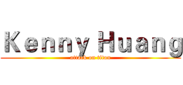 Ｋｅｎｎｙ Ｈｕａｎｇ (attack on titan)